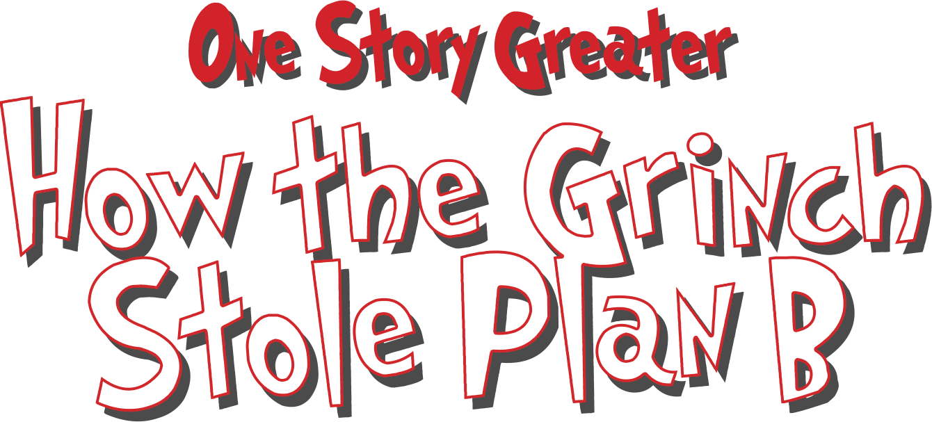 One story greater - How the grinch stole Plan B